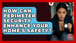 How Can Perimeter Security Enhance Your Home s Safety - Your Emergency Planner