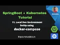 Spring Boot Kubernetes Tutorial Series - Part 11 Local Dev environment setup using DockerCompose