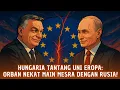 Download Lagu Hungaria Nekat Lawan Uni Eropa Demi Rusia?