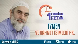 Eymen ve rahmet isimleri hk.