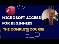 Microsoft Access for Beginners - The Complete Course Build your Access Database