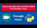 Automatically Join Google Meet On a Given Time Python Automation