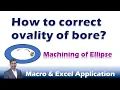 How to correct ovality of bore Machining of Ellipse Macro CNC-Learning Rajeev Sreedharan