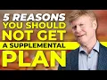 5 Reasons NOT to Get a Medicare Supplemental Plan