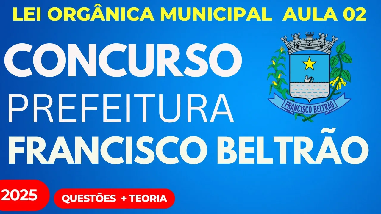 SIMULADO Francisco Beltrão PR Aula 02 Lei Orgânica Municipal Questões e teoria 2025