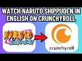 HOW TO WATCH NARUTO SHIPPUDEN IN ENGLISH ON CRUNCHYROLL 2026 UPDATED