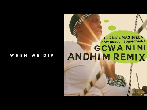 Download MP3 Premiere: Blanka Mazimela - Gcwanini ft. Korus & Sobantwana (Andhim Remix) [Get Physical]