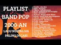 Download Lagu LAGU BAND POP 2000-AN INDONESIA HITS \u0026 NOSTALGIA | Playlist Full Album Lagu Pop Indonesia Pagi Hari!