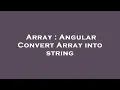 Array Angular Convert Array into string