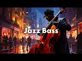 Jazz Bass - Deep Relaxing Smooth Jazz Vibes Essence of Jazz
