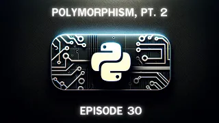 OOP in Python Polymorphism Pt 2 ep 30