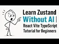 Learn Zustand Without AI React Vite TypeScript Tutorial for Beginners