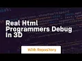 Real html programmers debug in 3d