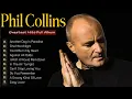 Lagu Phil Collins Greatest Hits Of Phil Collins Full Album 2025 ⭐The Best Soft Rock Hits Of Phil Collins