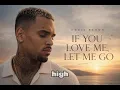 Chris Brown - If You Love Me, Let Me Go
