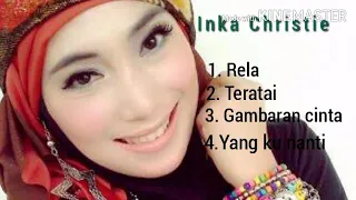 Download Lagu Inka Christie, Rela/ Tetatai /yang ku nanti / Gambaran cinta MP3