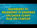 Raspberry Pi Raspberry Pi Dropbox Uploader Script Run on Startup