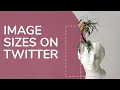 Twitter Image Sizes