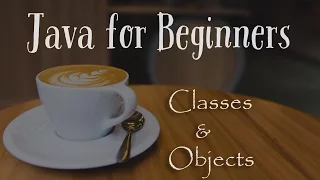 Classes and Objects - Java for Beginners