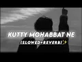 Download Lagu Lut gaye Kutty mohabbat ne [slowedreverb]