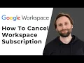 How to Cancel a Google Workspace Subscription Full Guide 2026