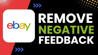 How to Remove Negative Feedback on eBay