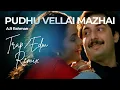 Lagu Pudhu Vellai Mazhai - Bass Boosted (Trap/EDM) | Isai Vedan | AR Rahman | Roja