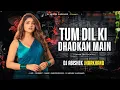Download Lagu Tum Dil Ki Dhadkan Mein - Hindi Dj Remix | UNIQUE EDM STYLE MIX | Dj Abishek Jharkhand