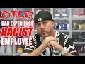 DTLR BAD EXPERIENCE RACIST EMPLOYEE MUST WATCH TRUE STORY
