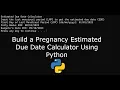 Build a Pregnancy Estimated Due Date Calculator Using Python