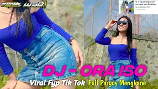dj ora iso viral fyp tik tok yang di cari cari full pargoy