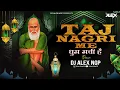 Download Lagu Taj Nagri Me Dhoom Machi Hai - ( Nashik Dhol Mix ) - Dj Alex Ngp | BabaTajuddin Birthday Special2024