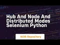 hub and node and distributed modes selenium python