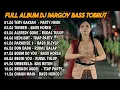Download Lagu FULL ALBUM DJ PARGOY BASS TOBRUT TERBARU - DJ REMIX VIRAL TIKTOK