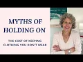 The Myths of Keeping Clothes You Don t Wear - Why you hold on and why to let go