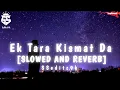 Download Lagu Ek Tara Kismat Da [SLOWED AND REVERB] || Trending after Breakup song 💔 || @SSeditz9k731 ||