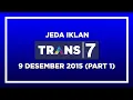 Jeda Iklan Trans 7 (9 Desember 2015) | Part 1