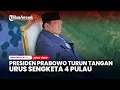 Download Lagu Presiden Prabowo Turun Tangan Urus Sengketa Pulau