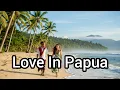 Lagu Love In Papua