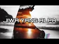 Lagu JIWA YANG ALPA (Lirik Video)