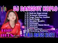DJ DANGDUT KOPLO TERBARU 2021 FULL BASS | DANGDUT KOPLO TERPOPULER TANPA IKLAN