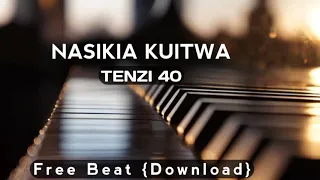 NASIKIA KUITWA TENZI No 40 Free BEAT Download 