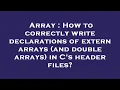 Array How to correctly write declarations of extern arrays and double arrays in C s header files