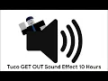 Lagu Tuco GET OUT Sound Effect 10 Hours