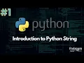 Python Tutorial 1 Introduction to Strings
