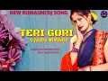 Lagu New kumauni dj Song ||Teri Gori ujaaoo Mukhadi||lalit mohan joshi