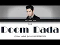 Download Lagu TOP Doom Dada lyrics (han/rom/eng)