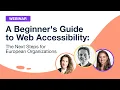 A Beginners Guide to Web Accessibility The Next Steps for European Organizations