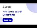 How to Use Search Constraints Bubble Quick Tip