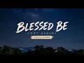 Blessed Be | Cory Asbury | Lyrics Video